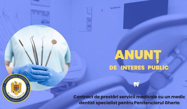 Penitenciarul Spital Dej caută medic dentist specialist pentru Penitenciarul Gherla. VEZI detalii