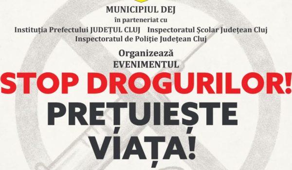 Eveniment dedicat prevenirii consumului de droguri, la Sala Sporturilor Dej. Intrarea liberă!